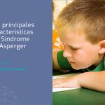 Las principales características del Síndrome de Asperger